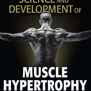 Science And Development Of Muscle Hypertrophy 2nd Edition