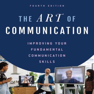 The Art of Communication Improving Your Fundamental Communication Skills 4th Edition