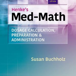 Henke’s Med-Math Dosage Calculation, Preparation Administration 9th Edition