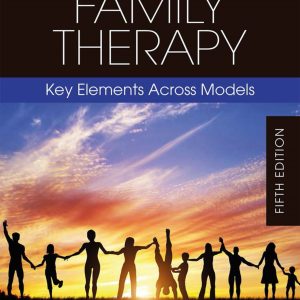 The Practice of Family Therapy Key Elements Across Models 5th Edition
