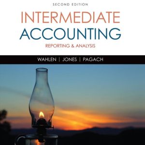 Intermediate Accounting Reporting and Analysis 2nd edition by James M. Wahlen