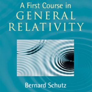 A First Course in General Relativity 2nd Edition