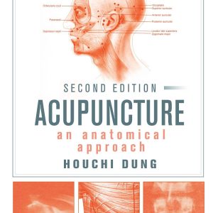 Acupuncture An Anatomical Approach, Second Edition 2nd Edition by Houchi Dung