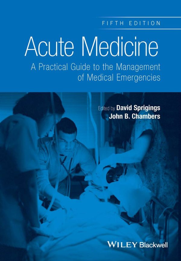 Acute Medicine A Practical Guide to the Management of Medical Emergencies 5th by David C. Sprigings