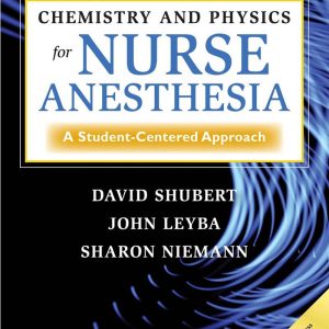 Chemistry and Physics for Nurse Anesthesia Third Edition A Student-Centered Approach