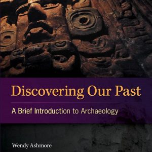 Discovering Our Past A Brief Introduction to Archaeology 6th Edition