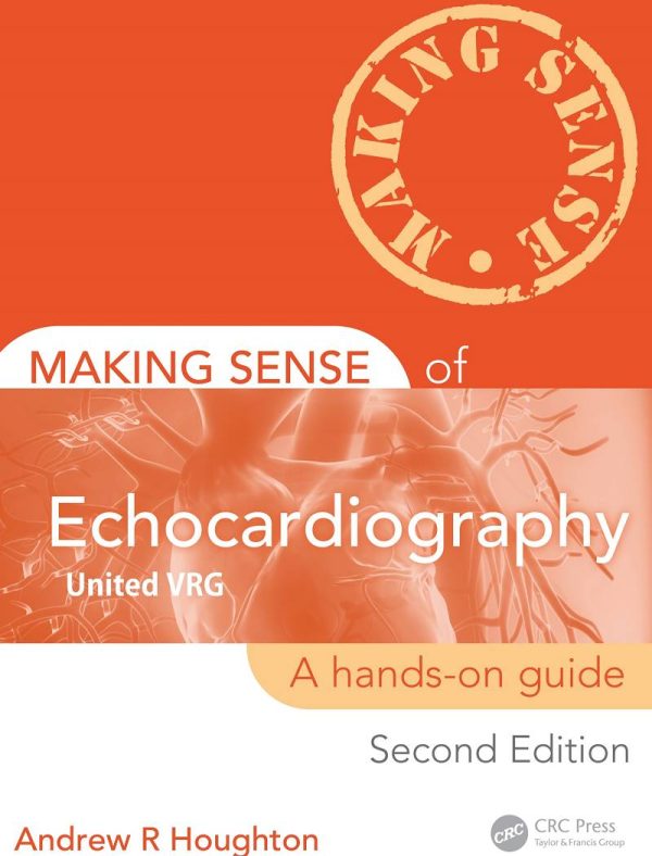 Making Sense of Echocardiography A Hands-on Guide 2nd Edition