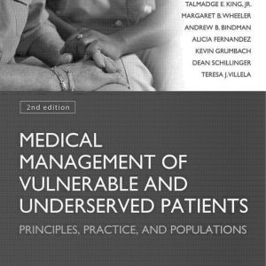 Medical Management of Vulnerable & Underserved Patients Principles Practice and Populations 2E 2nd Edition