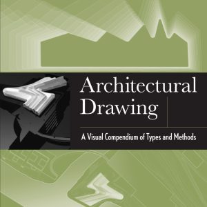Architectural Drawing A Visual Compendium of Types and Methods 4th Edition