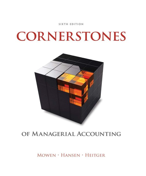 Cornerstones of Managerial Accounting 6th Edition by Maryanne M. Mowen