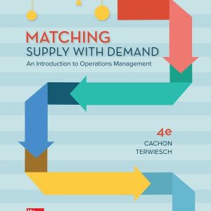 Matching Supply with Demand An Introduction to Operations Management 4th Edition
