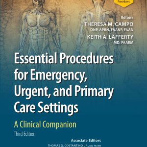 Essential Procedures for Emergency, Urgent, and Primary Care Settings, A Clinical Companion 3rd Edition