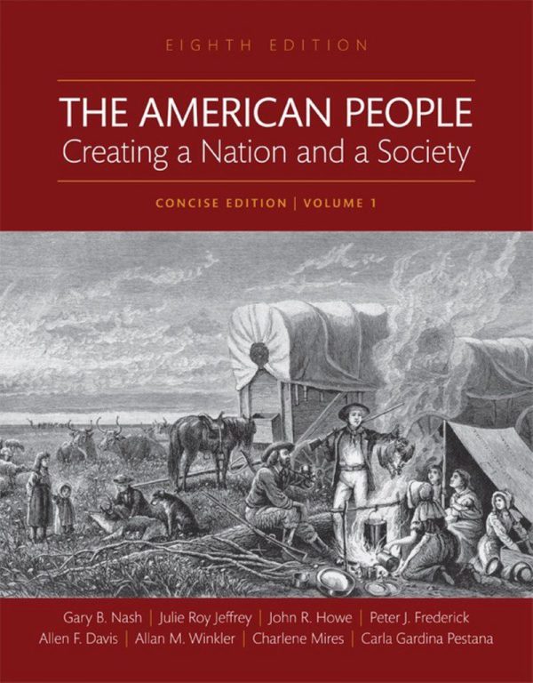 The American People Creating a Nation and a Society Concise Edition Volume 1 8th Edition