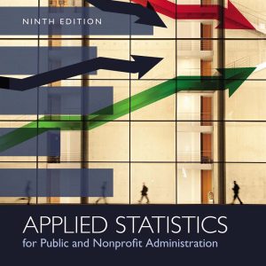 Applied Statistics for Public and Nonprofit Administration 9th Edition