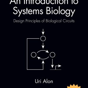 An Introduction to Systems Biology Design Principles of Biological Circuits 2nd Edition