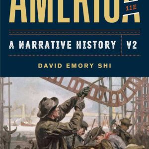 America A Narrative History 11e 11th Edition Volume II by David E. Shi
