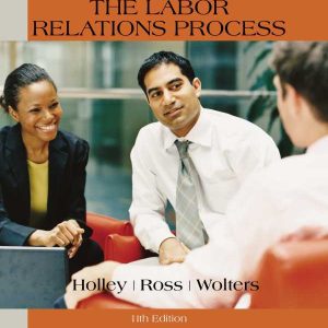 The Labor Relations Process 11th Edition