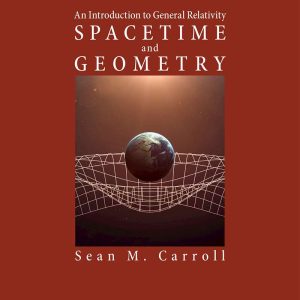 Spacetime and Geometry An Introduction to General Relativity