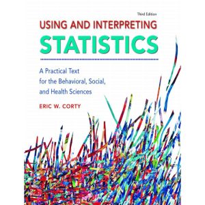 Using And Interpreting Statistics A Practical Text For The Behavioral, Social, And Health Sciences 3rd Edition