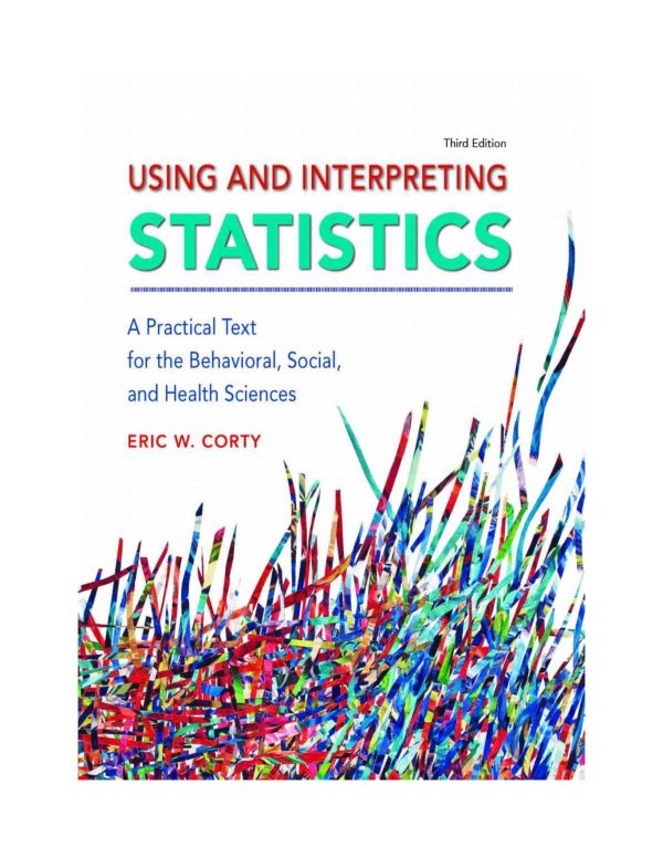 Using And Interpreting Statistics A Practical Text For The Behavioral, Social, And Health Sciences 3rd Edition